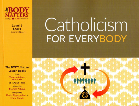 The Body Matter: Catholicism for Everybody (Level 8 Book 2)