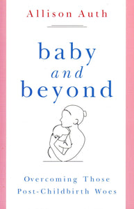 Baby and Beyond: Overcoming Those Post-Childbirth Woes