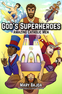 God's Superheroes: Amazing Catholic Men