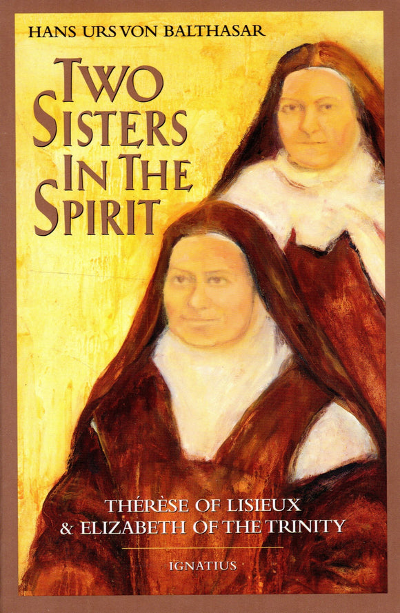 Two Sisters in the Spirit: Therese of Lisieux and Elizabeth of the Trinity