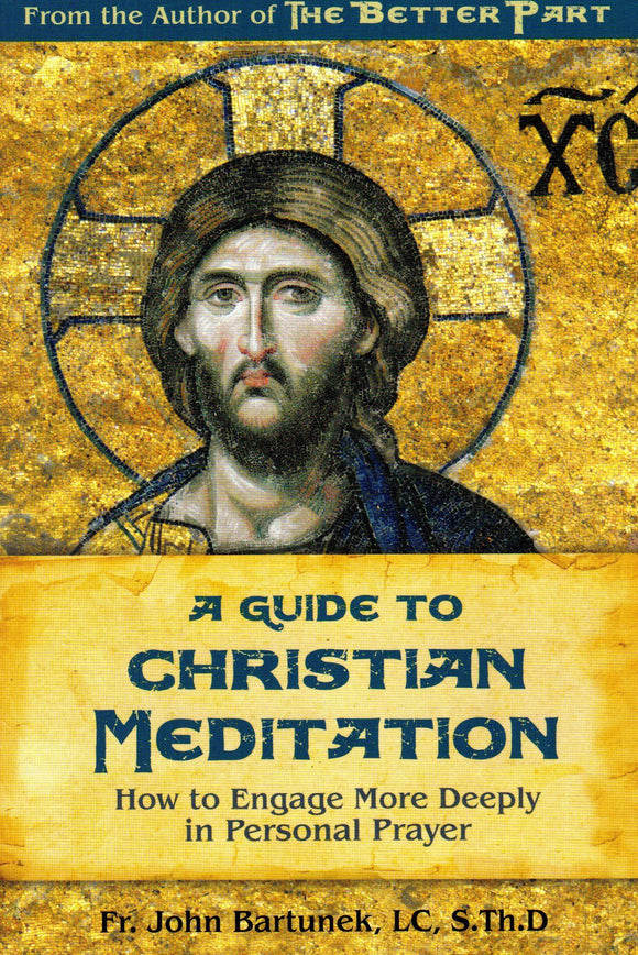 A Guide to Christian Meditation: How to Engage More Deeply in Personal Prayer