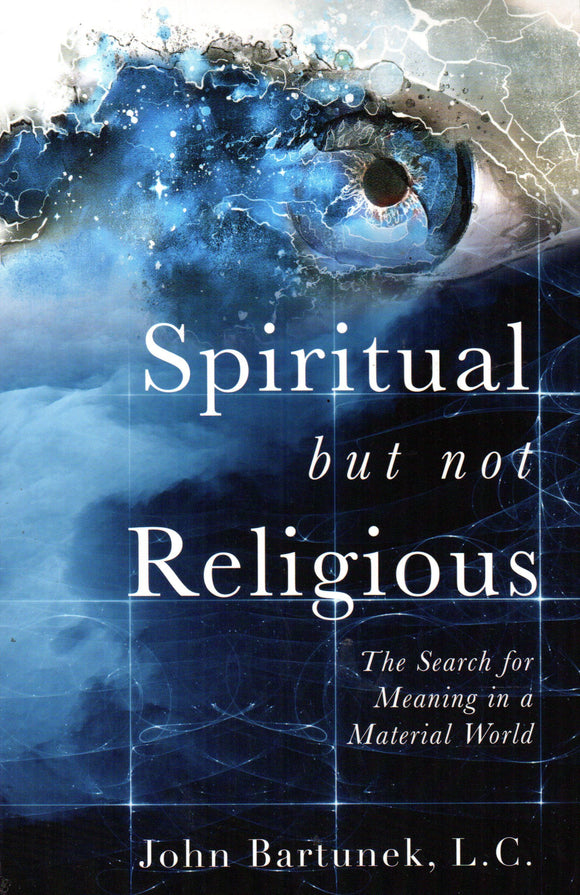 Spiritual but not Religious: The Searchfor Meaning in a Material World