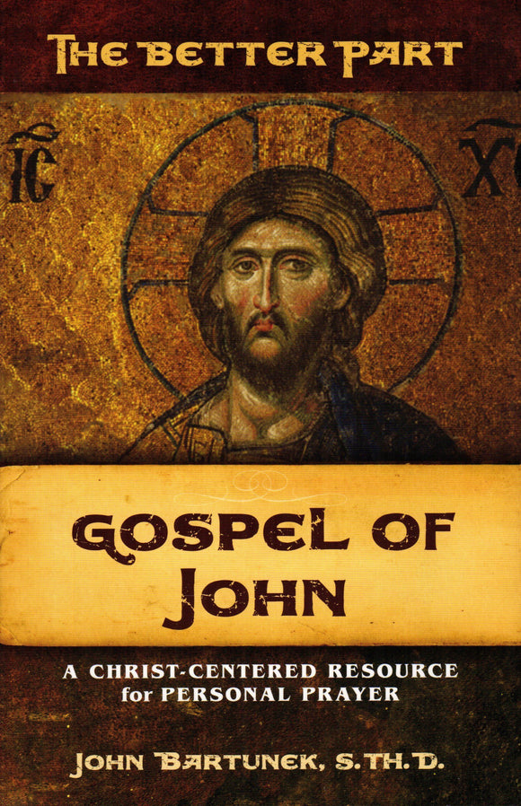 The Better Part Gospel of John: A Christ-Centred Resource For Personal Prayer