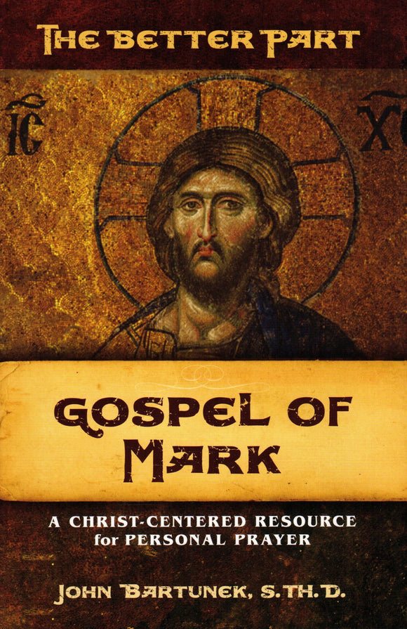 The Better Part Gospel of Mark: A Christ-Centred Resource For Personal Prayer