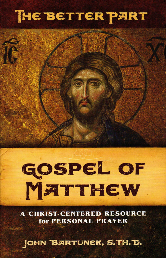The Better Part Gospel of Matthew: A Christ-Centred Resource For Personal Prayer