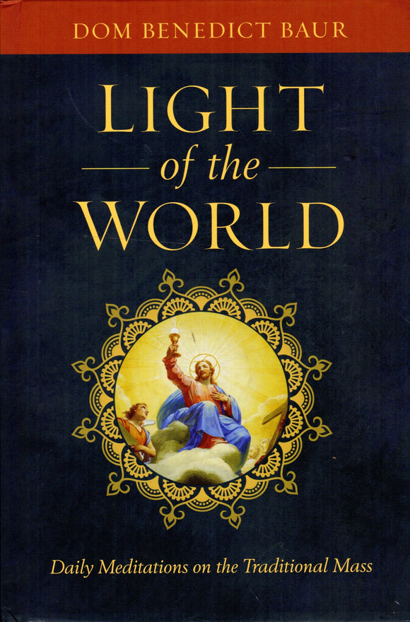 Light of the World: Daily Meditations on the Traditional Mass