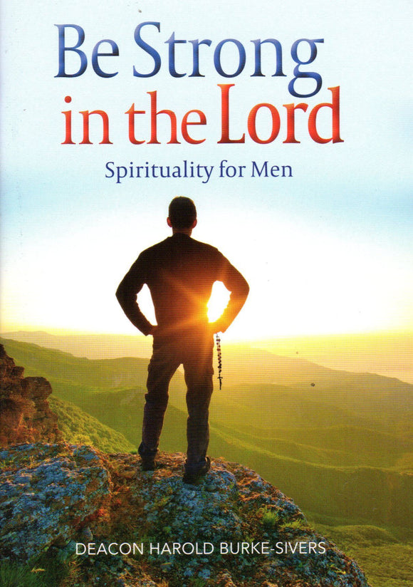 Be Strong in the Lord: Spirituality for Men