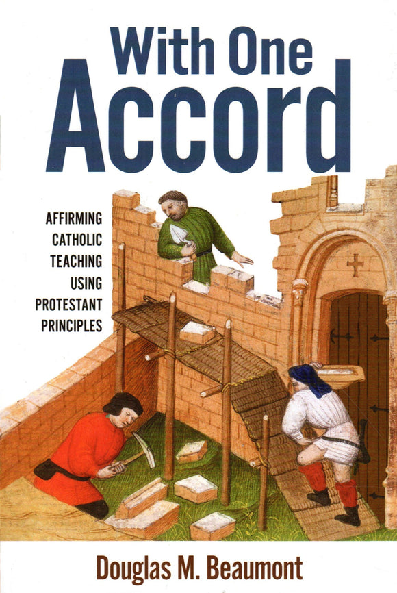 With One Accord: Affirming Catholic Teaching Using Protestant Principles