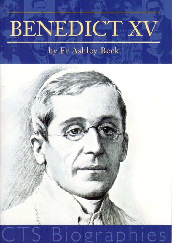 Benedict XV: Courageous Prophet of Peace