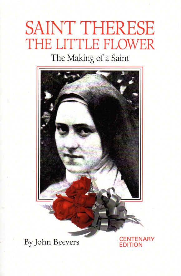 Saint Therese The Little Flower: The Making of a Saint