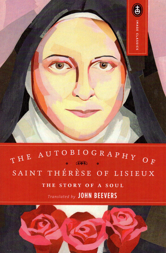 The Autobiography of Saint Therese of Lisieux: The Story of a Soul