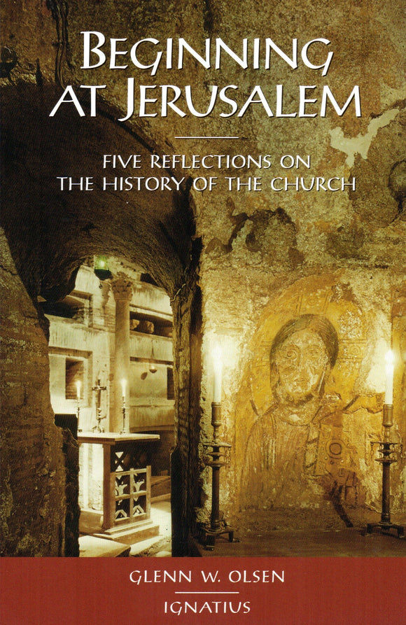 Beginning at Jerusalem; Five Reflections on the History of the Church