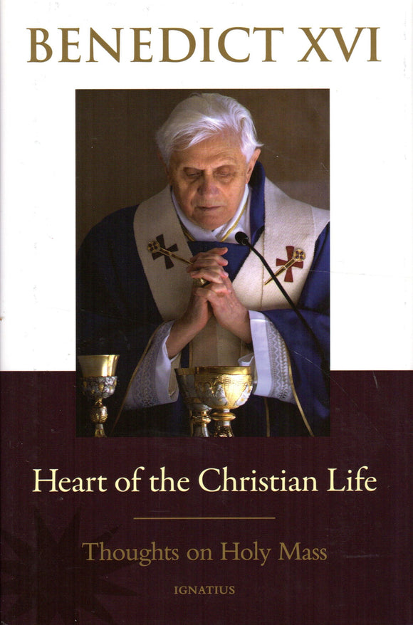 Heart of the Christian Lfe: Thoughts on the Holy Mass (HB)