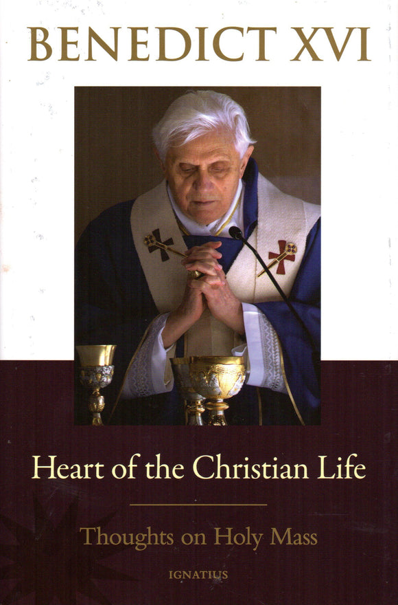 Heart of the Christian Life: Thoughts on Holy Mass