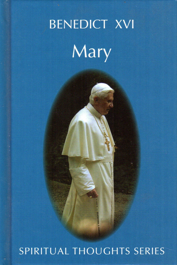 Benedict XVI Mary: Spiritual Thoughts Series