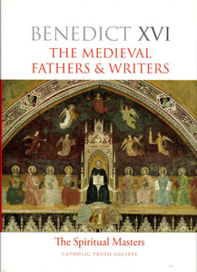 The Medieval Fathers and Writers: The Spiritual Masters