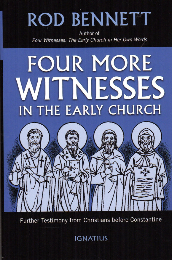 Four More Witnesses in the Early Church: Further Testimony from Christians Before Constantine