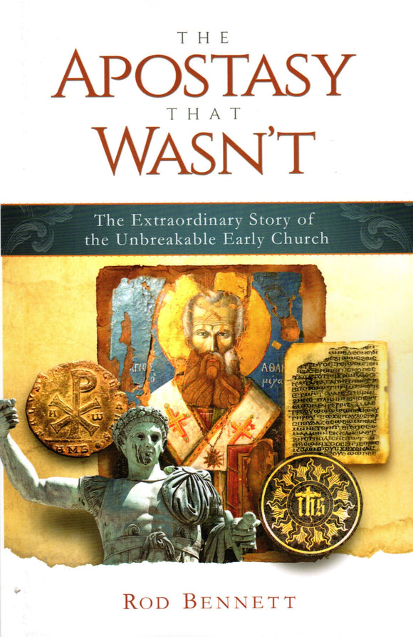 The Apostasy That Wasn't: The Extraordinary Story of the Unbreakale Early Church (PB)