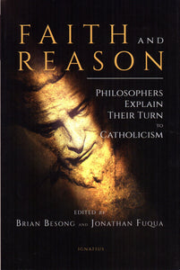 Faith and Reason: Philosophers Explain their Turn to Catholicism