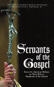 Servants of the Gospel: Essays by American Bishops on Their Role as Shepherds of the Church