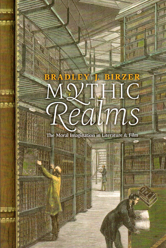 Mythic Realms: The Moral Imagination in Literature And Film