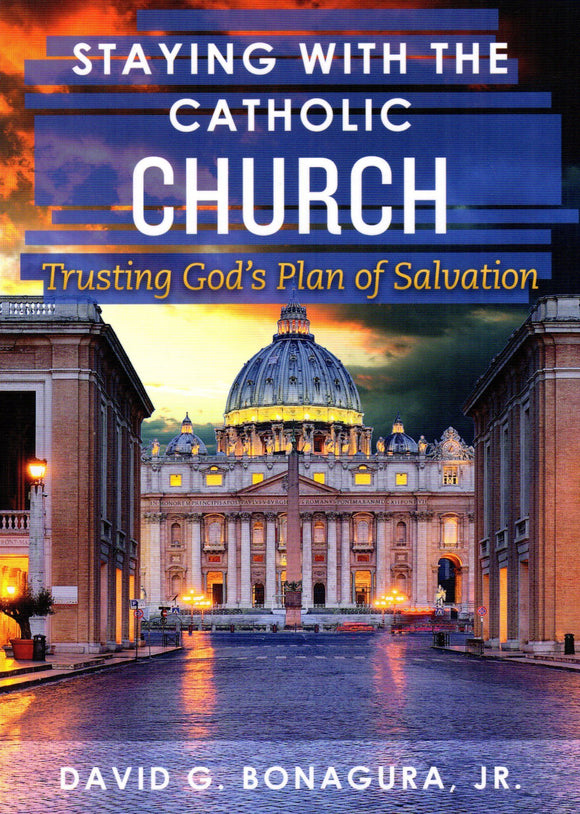 Staying with the Catholic Church: Trusting God's Plan of Salvation