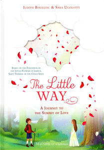 The Little Way: A Journey to the Summit of Love - Based on the Teachings of Saint Therese of Lisieux