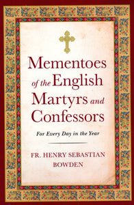 Mementoes of the English Martyrs and Confessors: For Every Day of the Year