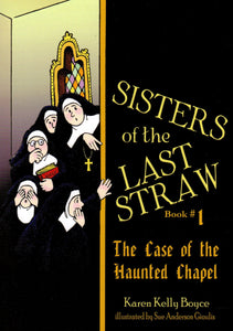 Sisters of the Last Straw 1: The Case of the Haunted Chapel