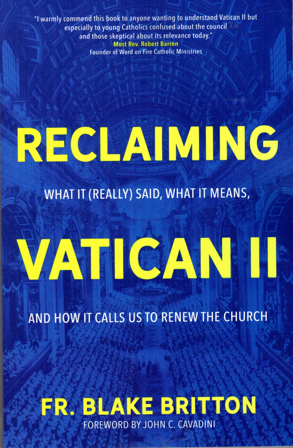 Reclaiming Vatican II: What It Really saind, What It Meansand How It Calls Us to Renew the Church