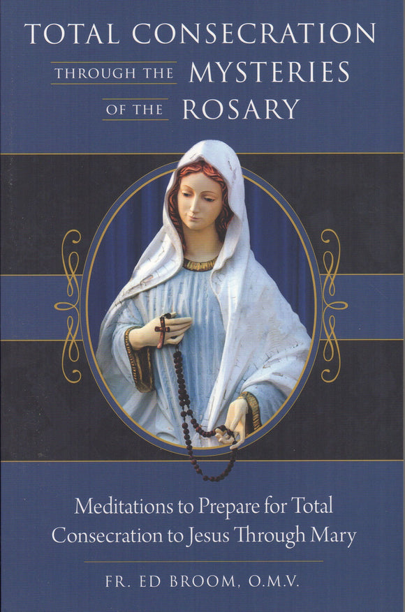 Total Consecration through the Mysteries of the Rosary