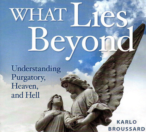 What Lies Beyond: Understanding Purgatory, Heaven and Hell CD