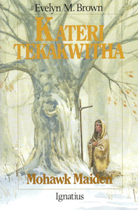 Kateri Tekakwitha Mohawk Maiden