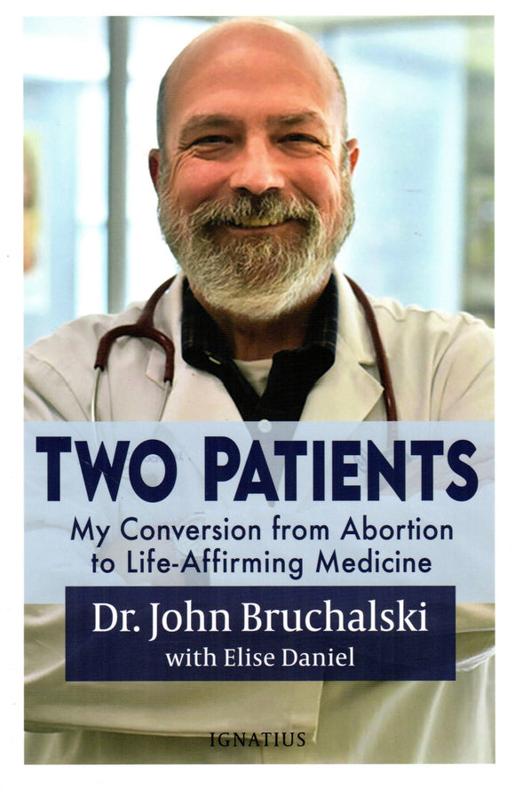 Two Patients: My Conversion from Abortion to Life-Affirming Medicine