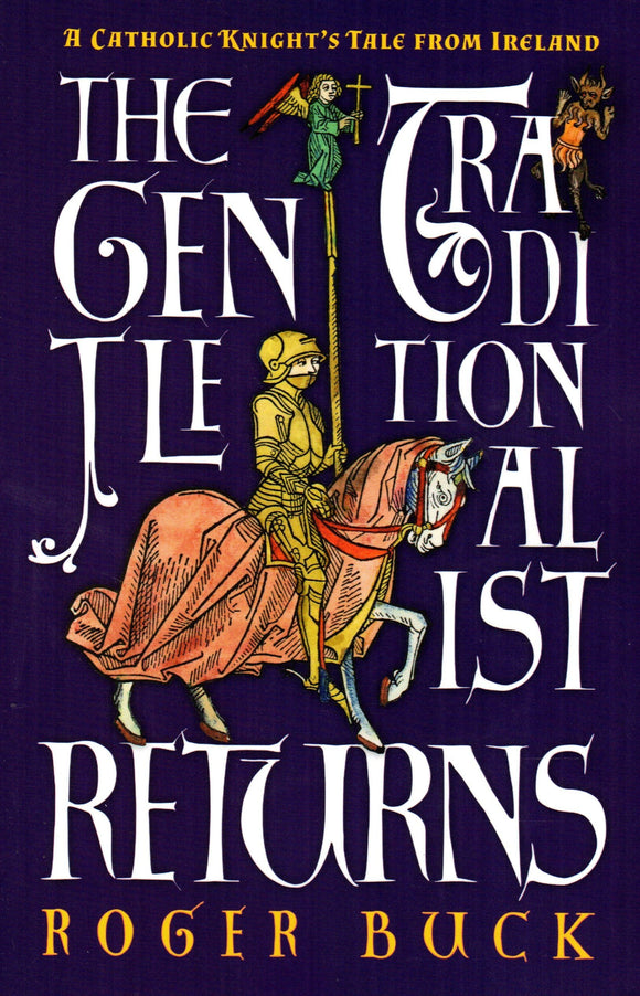 The Gentle Traditionalist Returns: A Catholic Knight's Tale from Ireland