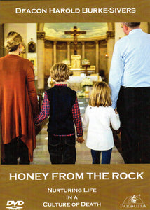 Honey from the Rock: Nuturing Life in a Culture of Death DVD