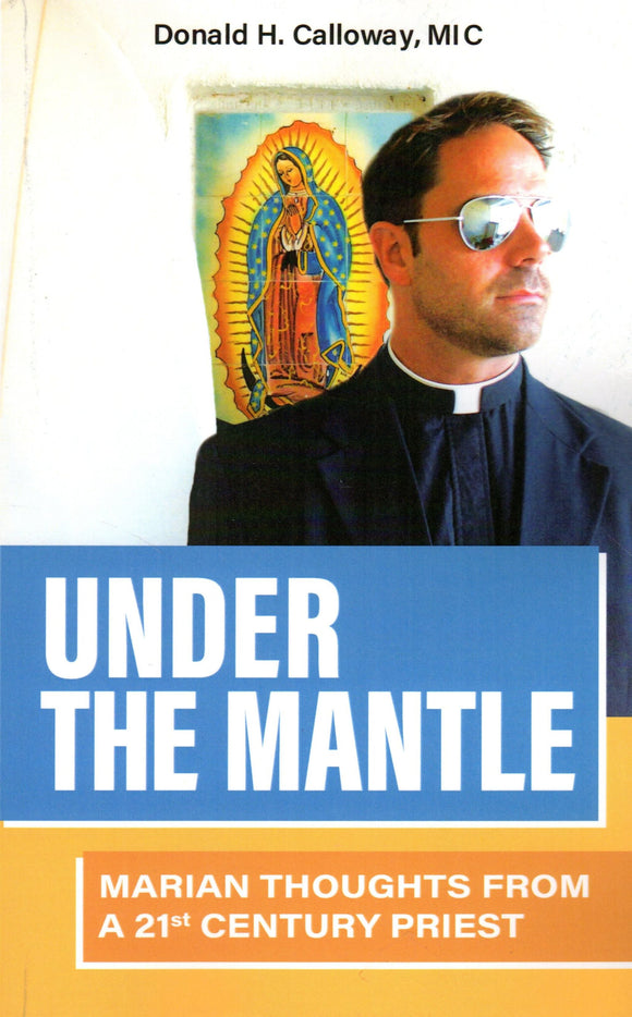 Under the Mantle: Marian Thoughts from a 21st Century Priest