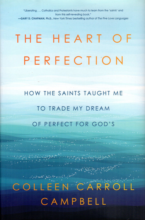 The Heart of Perfection: How the Saints Taught Me to Trade my Dream of Perfect for God's