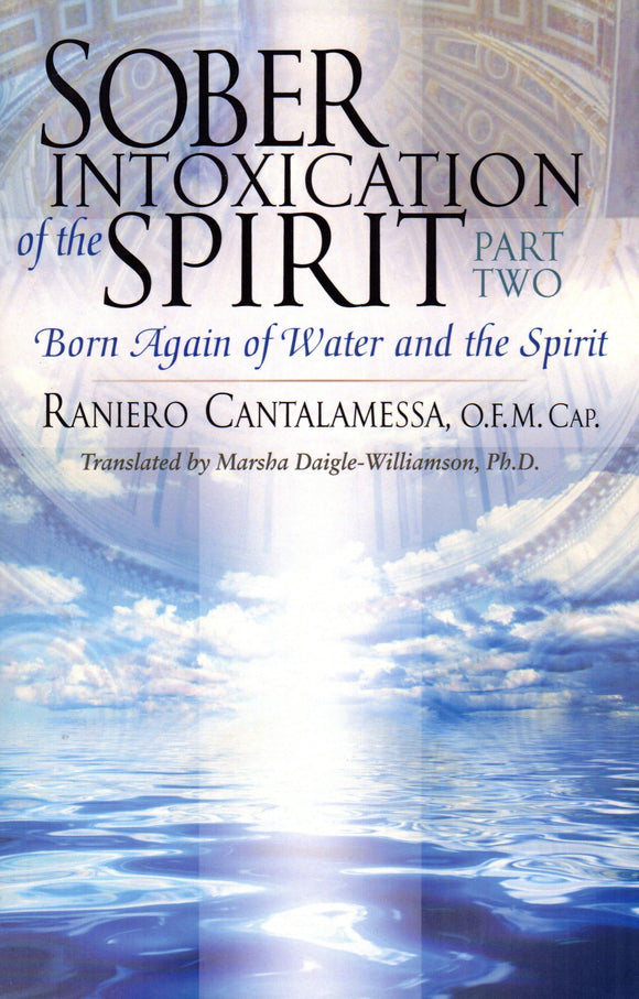 Sober Intoxication of the Spirit: Born Again of Water and the Spirit (Part 2)