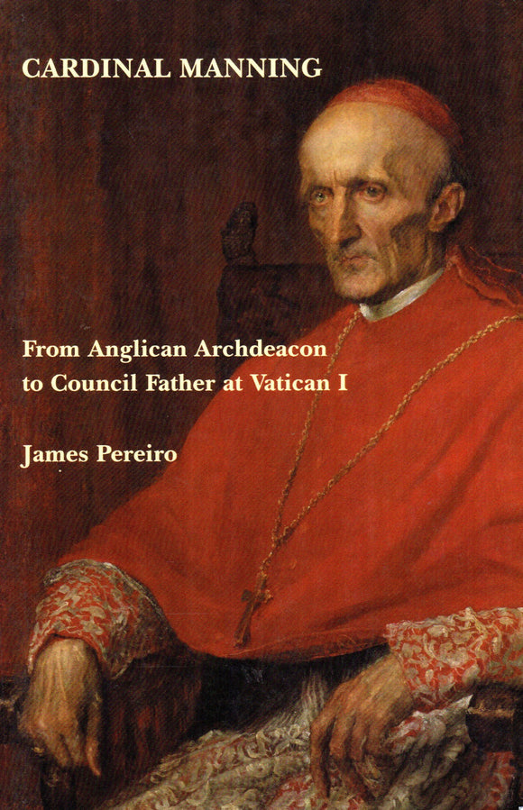 Cardinal Manning From Anglican Archdeacon to Council Father at Vatican I
