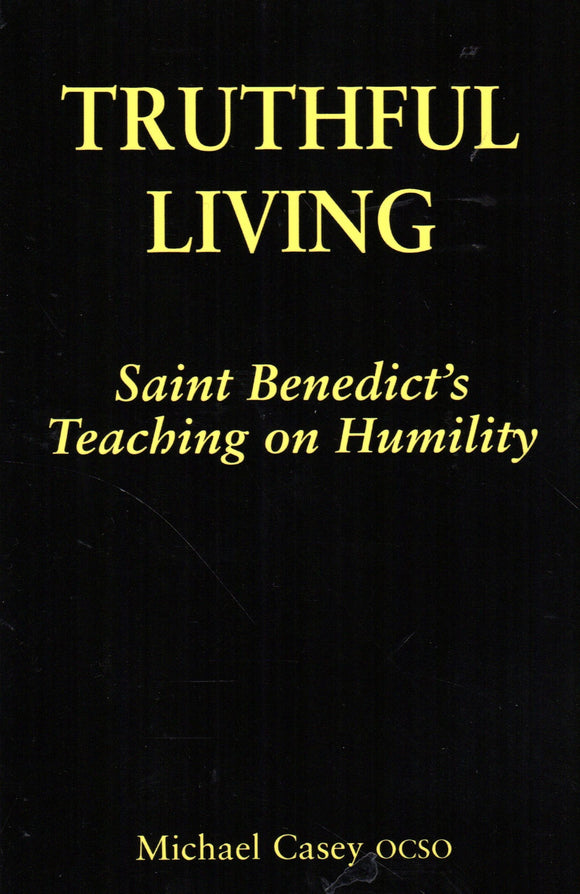 Truthful Living: Saint  Benedict's Teaching on Humility
