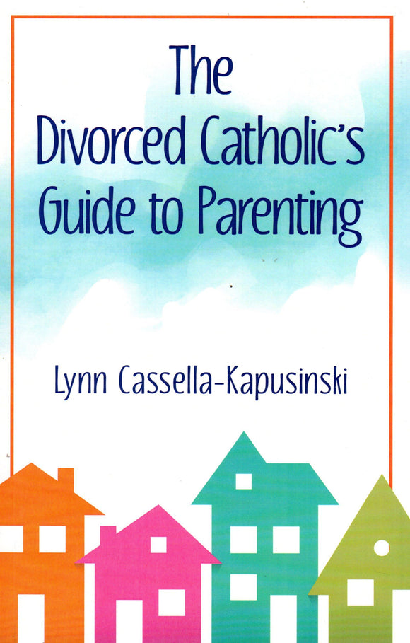 Thec Divorced Catholic's Guide to Parenting