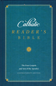 Catholic Reader's Bible: The Four Gospels and Acts of the Apostles