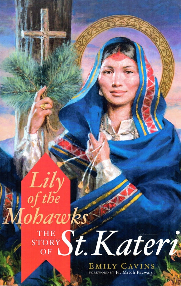 Lily of the Mohawks: The Story of St. Kateri