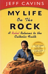 My Life on the Rock: A Rebel Returns to the Catholic Faith