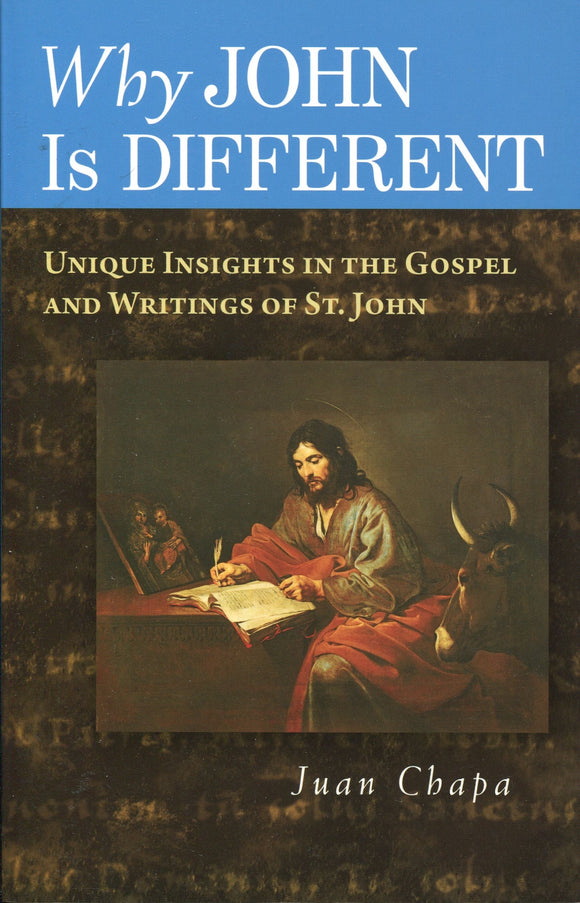 Why John is Different: Unique Insights in the Gospel and Writings of St John