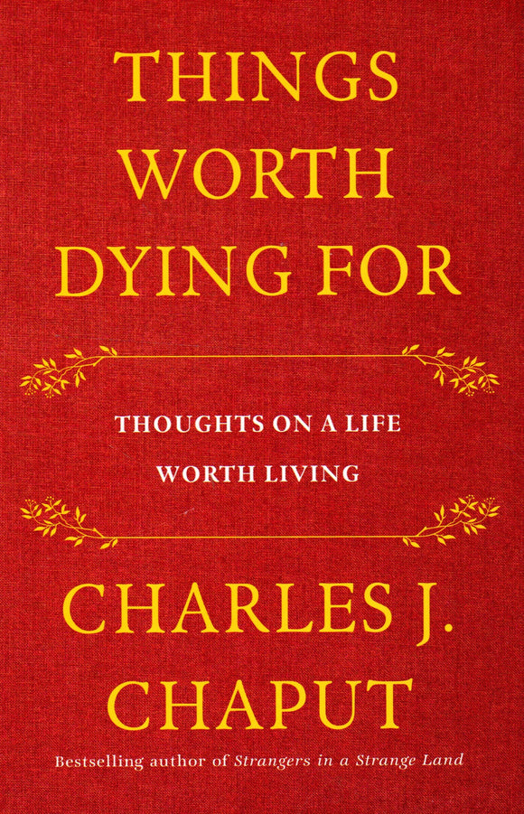 Things Worth Dying For: Thoughts on a Life Worth Living