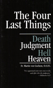 The Four Last Things Death Judgment Hell Heaven