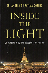 Inside the Light: Understanding the Message of Fatima