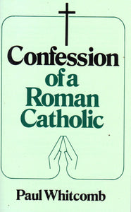 Confession Of A Roman Catholic